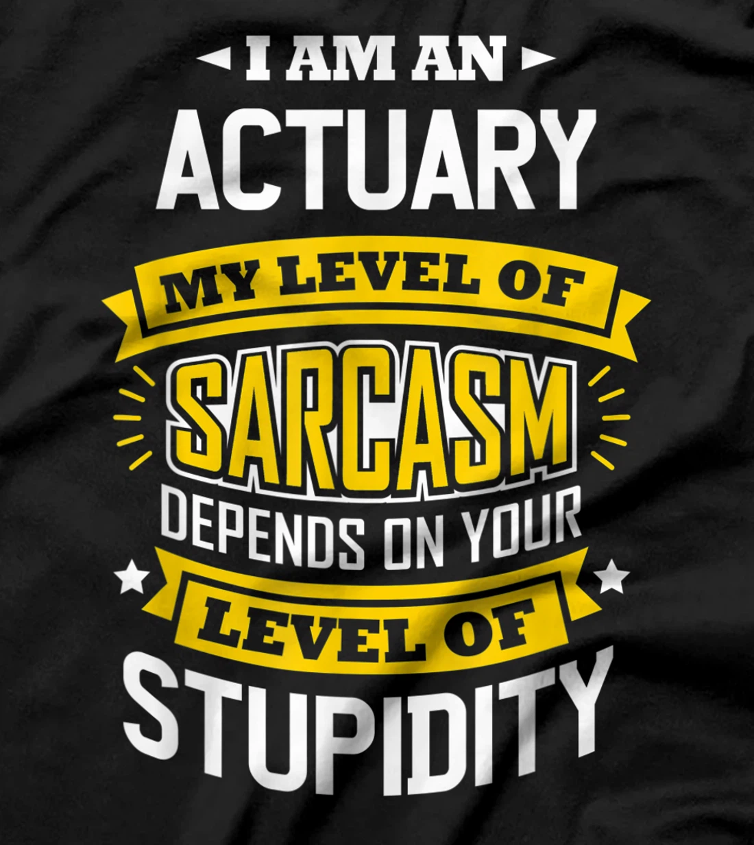 Actuary Idea Funny Sarcasm Joke Actuaries T-Shirt
