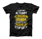Actuary Idea Funny Sarcasm Joke Actuaries T-Shirt
