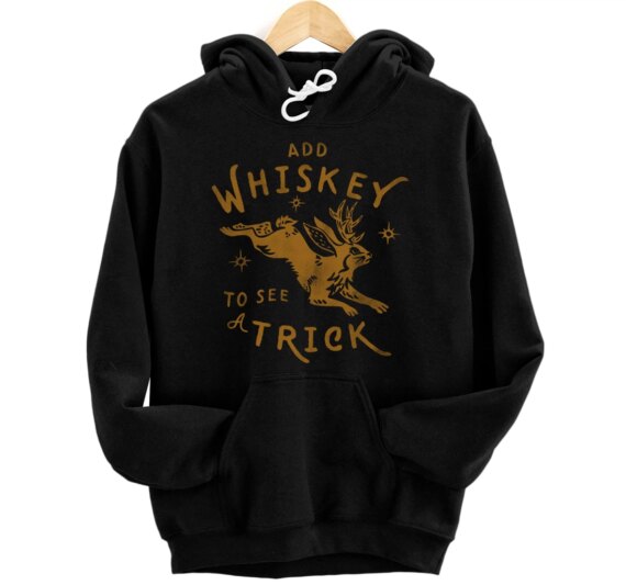Add Whiskey To See A Trick - Funny Jackalope Party & Alcohol Pullover Hoodie