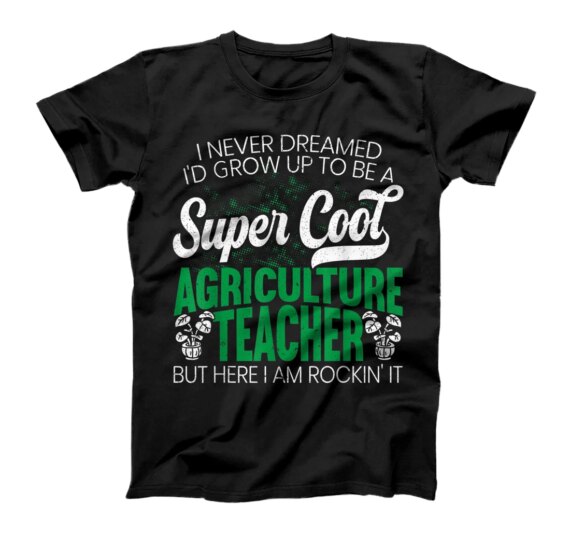 Agriculture Teacher But Here I Am Rockin' It T-Shirt