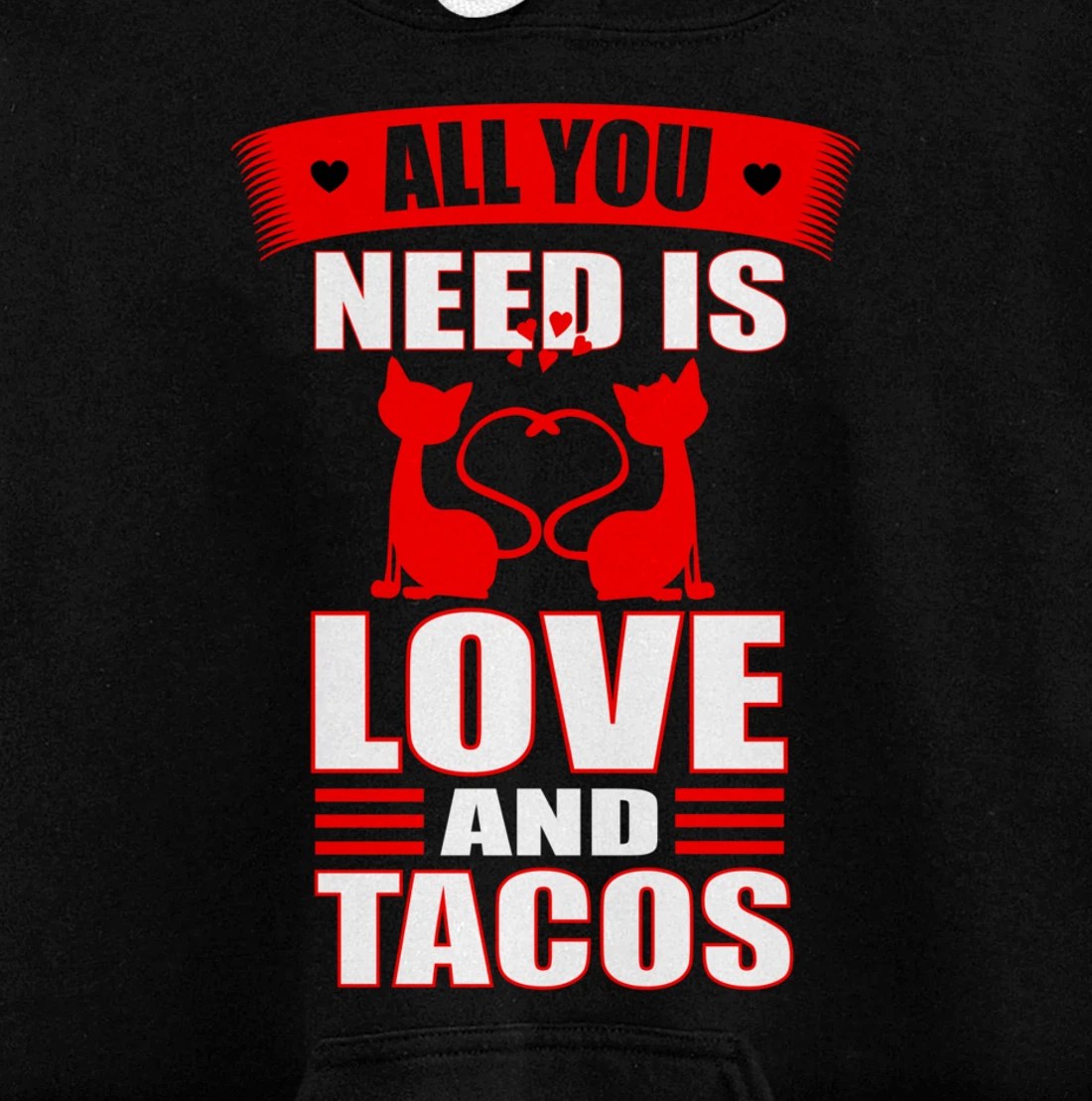 All you need is Love and Tacos | Valentine's Day | Love Cats Pullover Hoodie