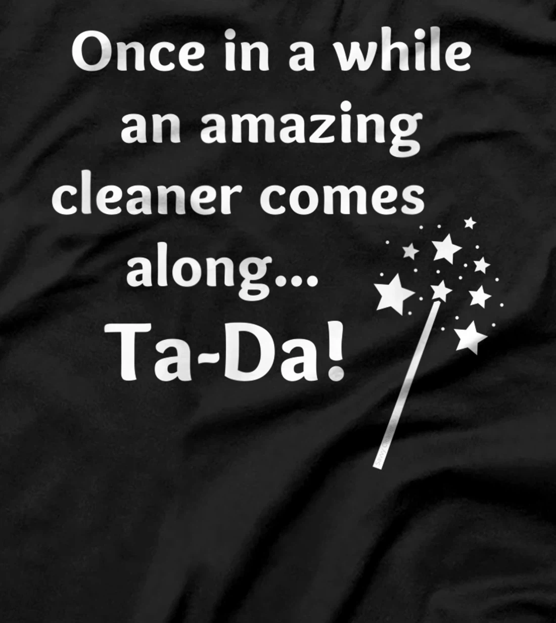 An Amazing Cleaner Comes Along Ta Da Novelty Housekeeper T-Shirt