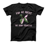 Ask Me About My Pink Princess - Philodendron Pink Princess T-Shirt