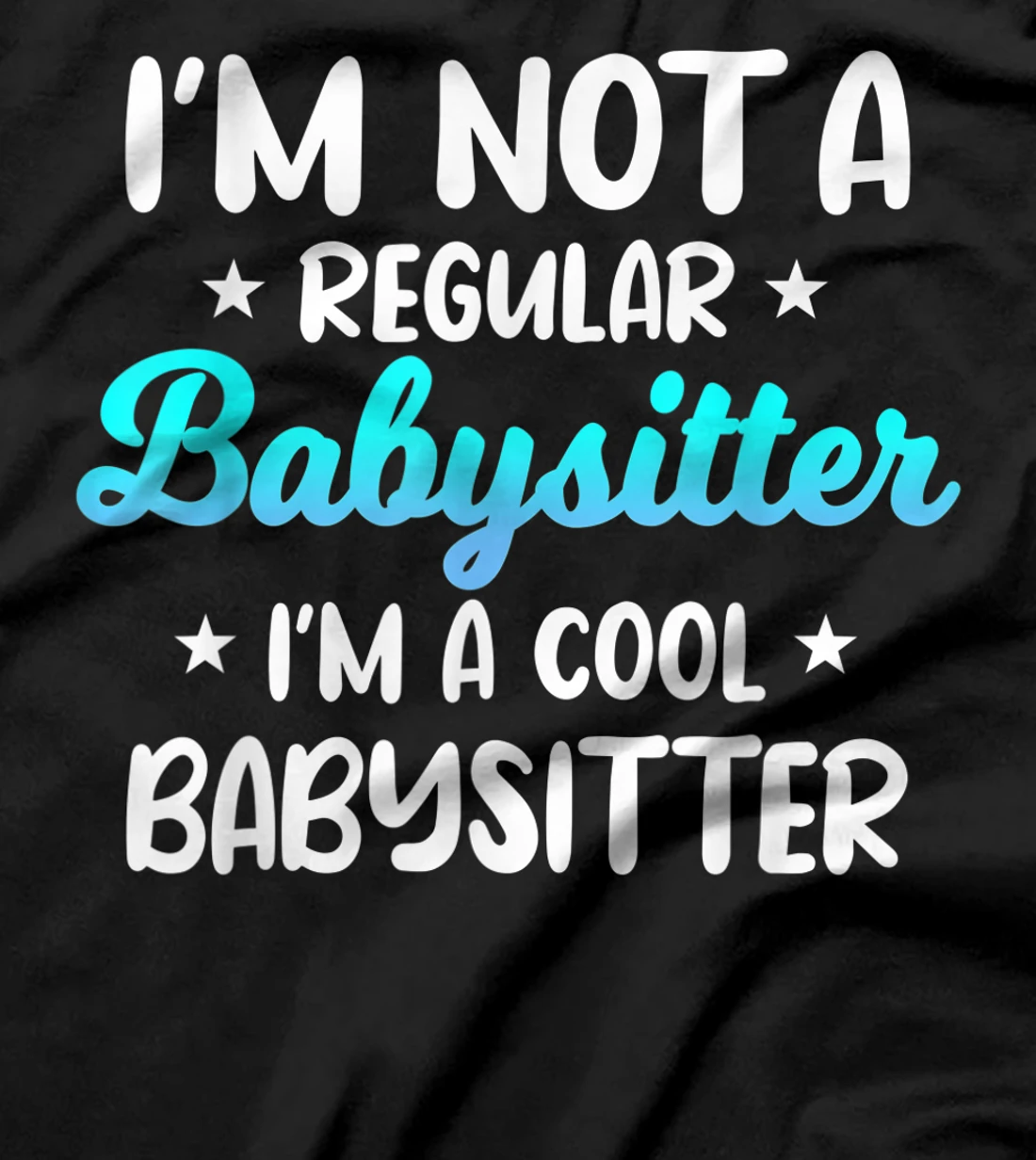 Babysitter Cool Nanny Babysitting Child Care Provider T-Shirt