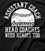 Baseball Assistant Coach Because Head Coaches Need Heroes T-Shirt