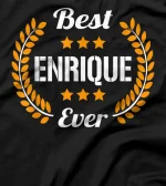 Best Enrique Ever Funny Saying First Name Enrique T-Shirt