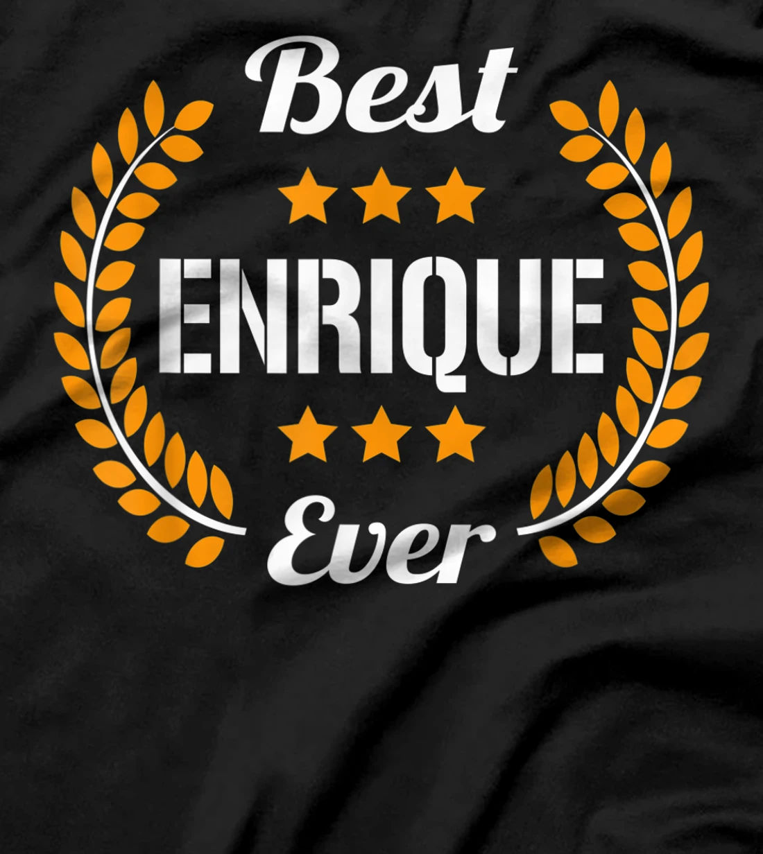 Best Enrique Ever Funny Saying First Name Enrique T-Shirt