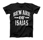 Beware of Isaias Family Reunion Last Name Team Custom T-Shirt