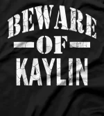 Beware of Kaylin Family Reunion Last Name Team Custom T-Shirt
