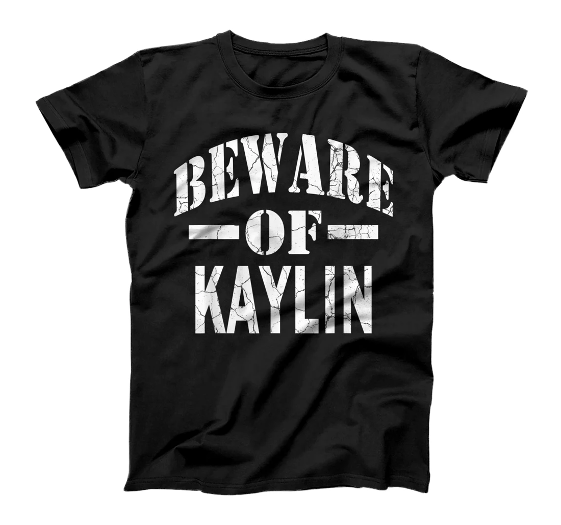 Beware of Kaylin Family Reunion Last Name Team Custom T-Shirt