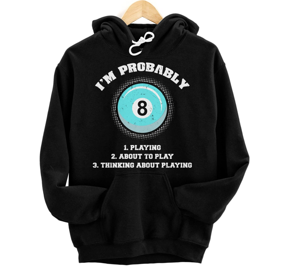 Billard Probably Cool Funny Playing Billard Ball Fans Saying Pullover Hoodie