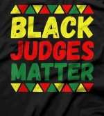 Black Judges Matters - Black History Month African American T-Shirt