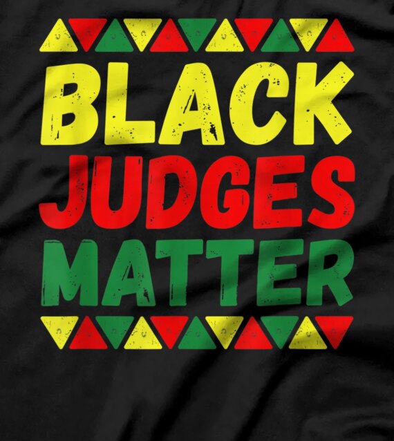 Black Judges Matters - Black History Month African American T-Shirt