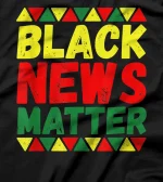 Black News Matters - Black History Month African American T-Shirt