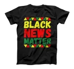 Black News Matters - Black History Month African American T-Shirt