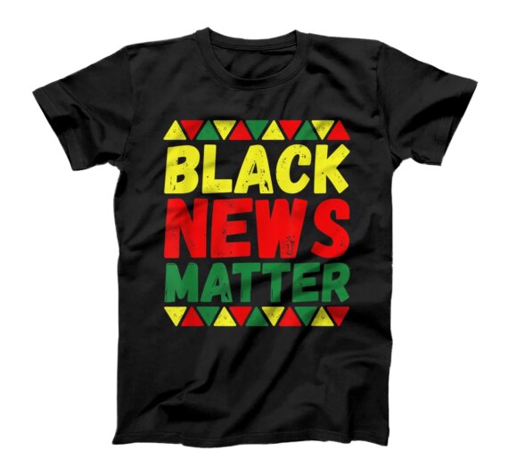 Black News Matters - Black History Month African American T-Shirt