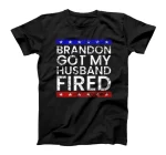 Brandon Got My Husband Fired T-Shirt