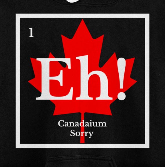 Canada EH maple leaf Canada Periodic table sorry CAN hockey Pullover Hoodie