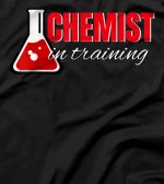 CHEMIST IN TRAINING T-Shirt