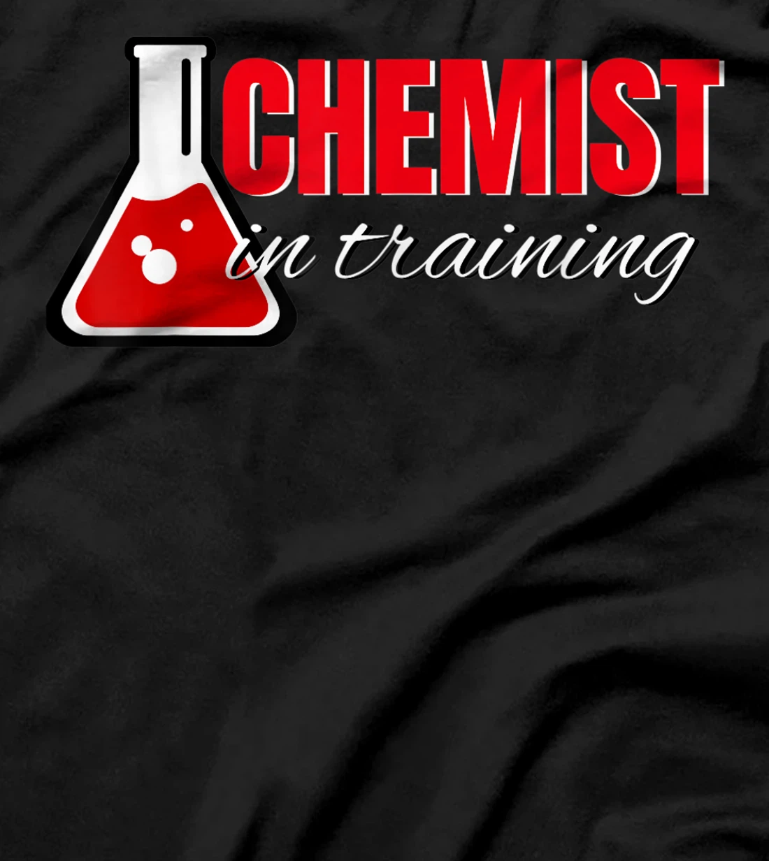 CHEMIST IN TRAINING T-Shirt