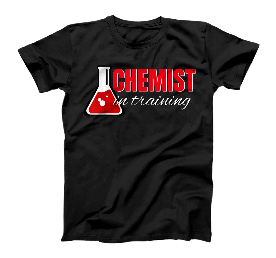 CHEMIST IN TRAINING T-Shirt