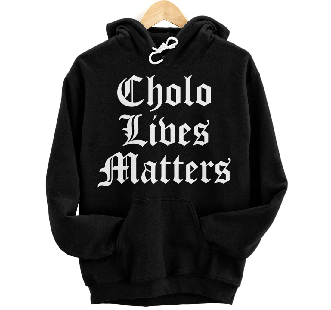 Cholo Lives Matter Latino Mexican Raza Chicano Oldies Brown Pullover Hoodie