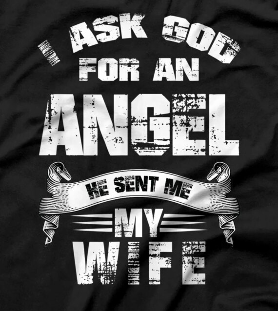 Christian Asked God For An Angel My Wife Christian T-Shirt