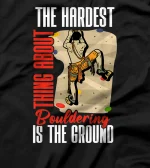 Climbing Bouldering Climber Mountain climber rock climbing T-Shirt