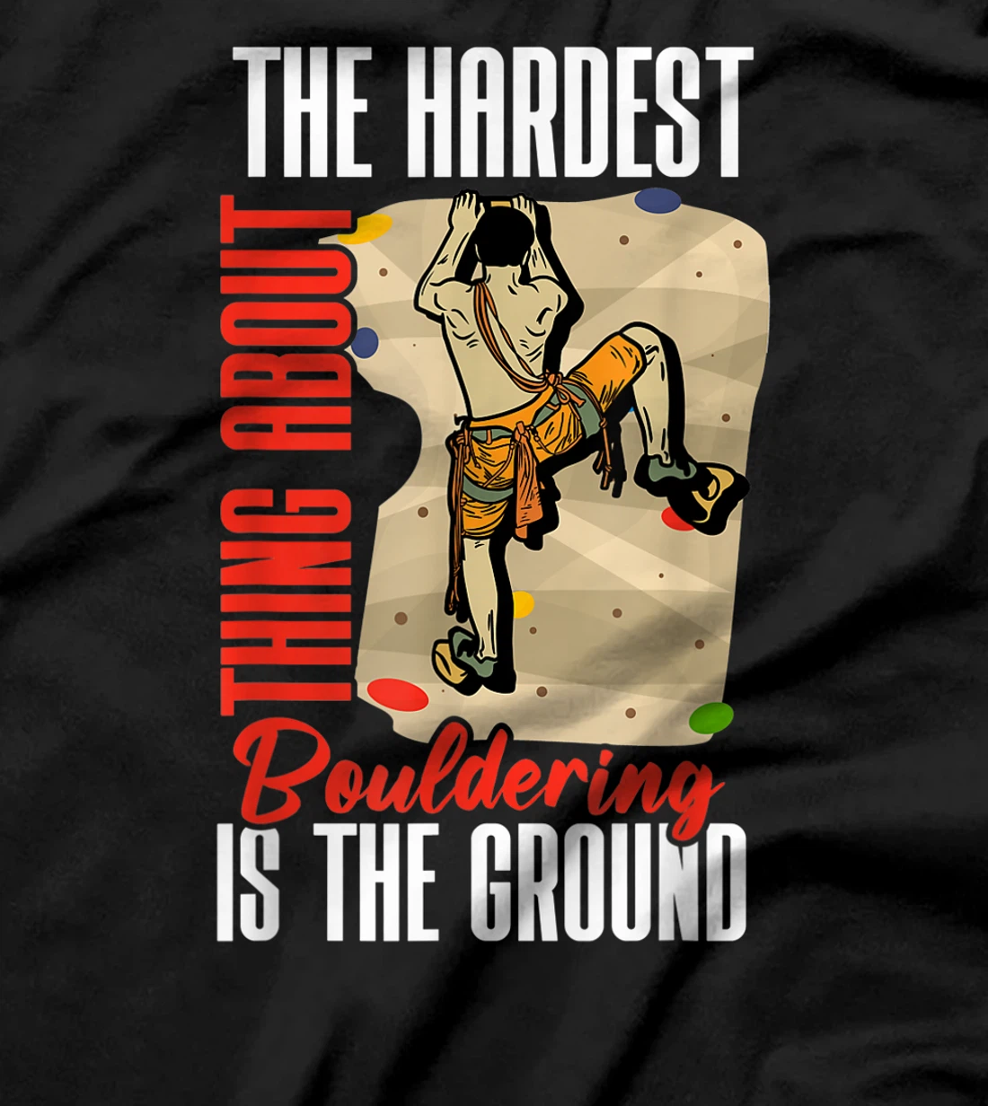 Climbing Bouldering Climber Mountain climber rock climbing T-Shirt