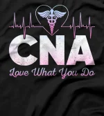 CNA Love What You Do Heartbeat Nursing Assistant Nurse T-Shirt