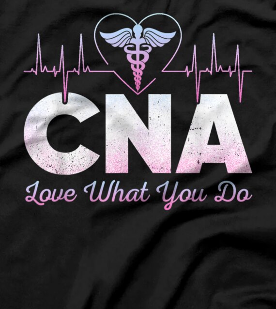 CNA Love What You Do Heartbeat Nursing Assistant Nurse T-Shirt