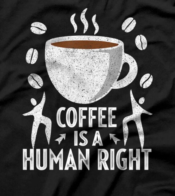 Coffee Is A Human Right Shirts Vintage Coffee Lovers T-Shirt T-Shirt