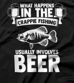 Crappie Fishing Involves Beer Fishing Fisherman Crappie Fish T-Shirt
