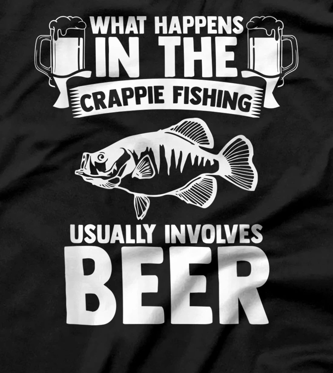 Crappie Fishing Involves Beer Fishing Fisherman Crappie Fish T-Shirt