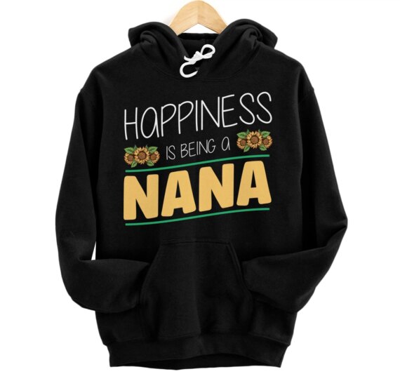 Cute Grandmother Promoted to Nana Happiness Is Being A Nana Pullover Hoodie