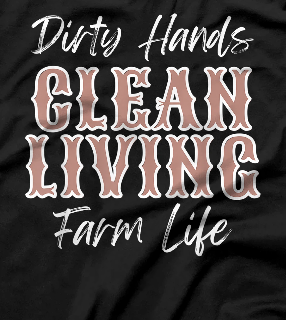 Dirty hands, clean life, farm, farming farmer country boho T-Shirt