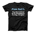 Don't Need to Be Exciting in Boring Oregon Pun Wisconsin T-Shirt
