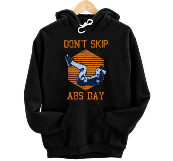 Don't Skip Abs Day Ab Workout Quote Pullover Hoodie