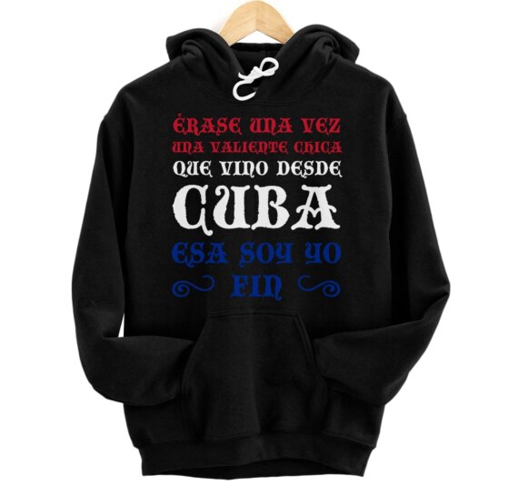 Érase Una Vez Una Valiente Chica Que Vino Desde Cuba Pullover Hoodie