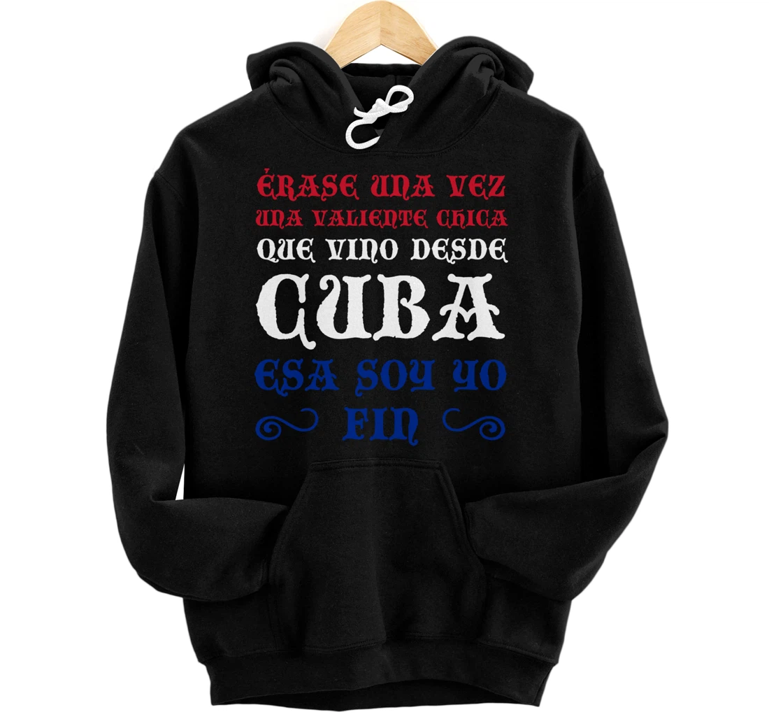 Érase Una Vez Una Valiente Chica Que Vino Desde Cuba Pullover Hoodie
