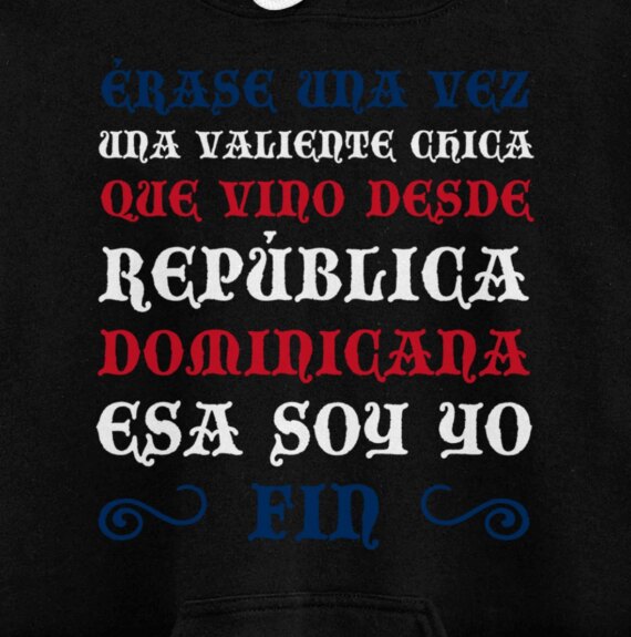 Érase Una Vez Una Valiente Chica Que Vino Desde Dominicana Pullover Hoodie