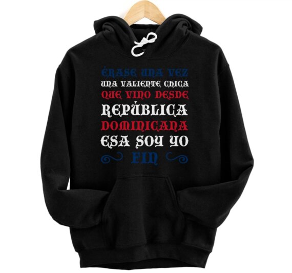 Érase Una Vez Una Valiente Chica Que Vino Desde Dominicana Pullover Hoodie