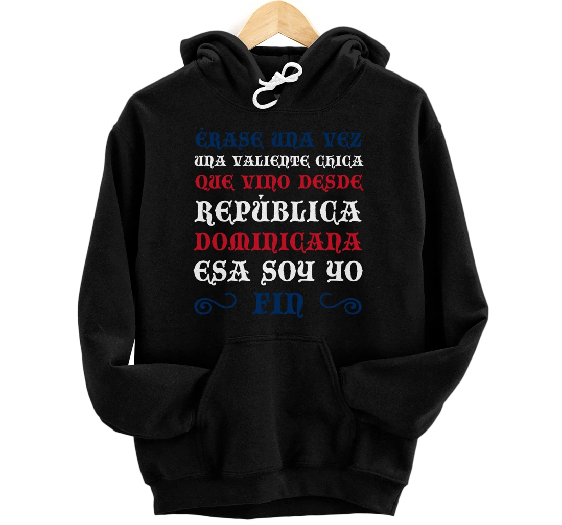 Érase Una Vez Una Valiente Chica Que Vino Desde Dominicana Pullover Hoodie