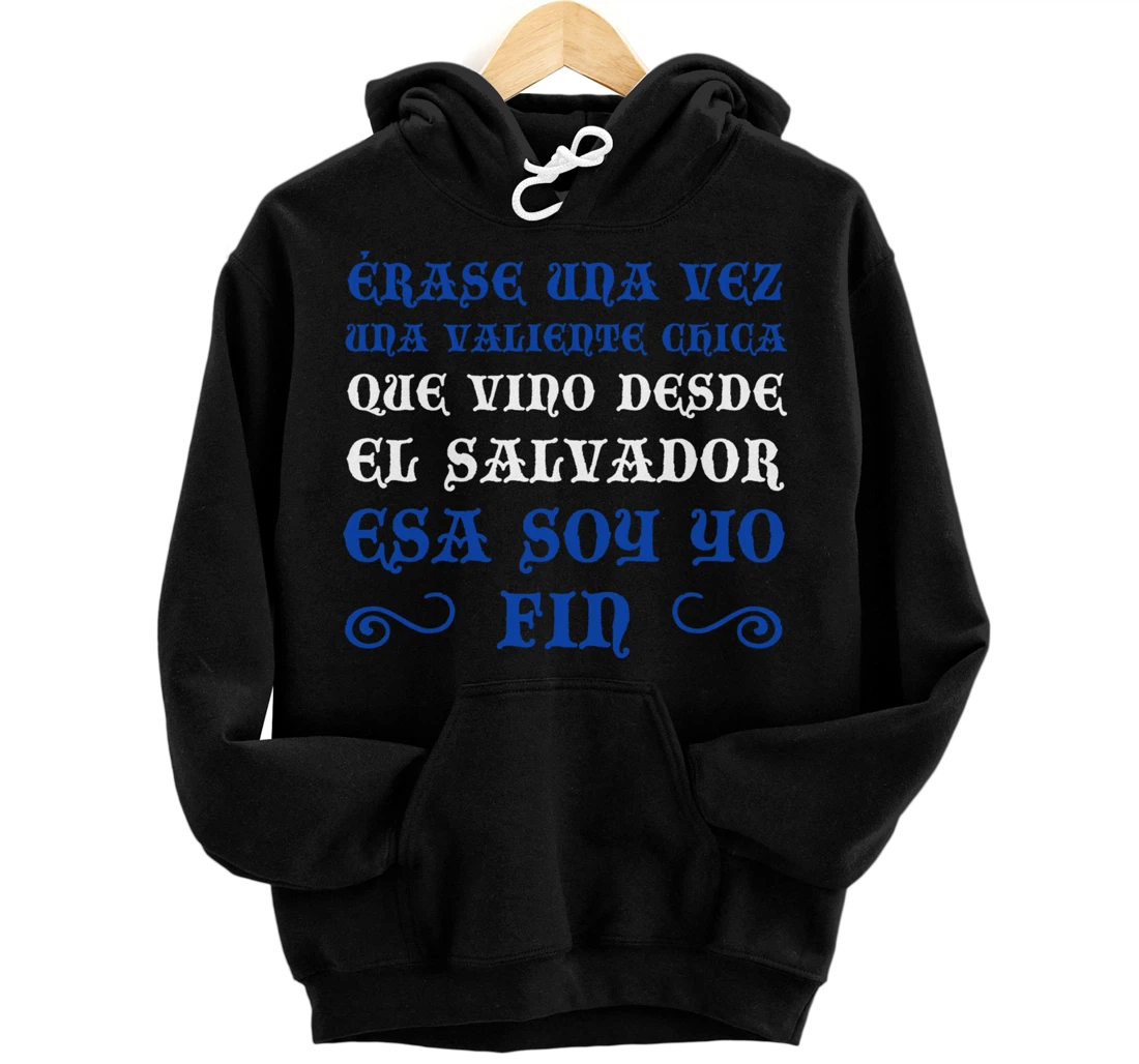 Érase Una Vez Una Valiente Chica Que Vino Desde El Salvador Pullover Hoodie