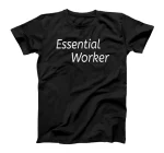 Essential Worker- nurse, doctor, server, public T-Shirt gift T-Shirt