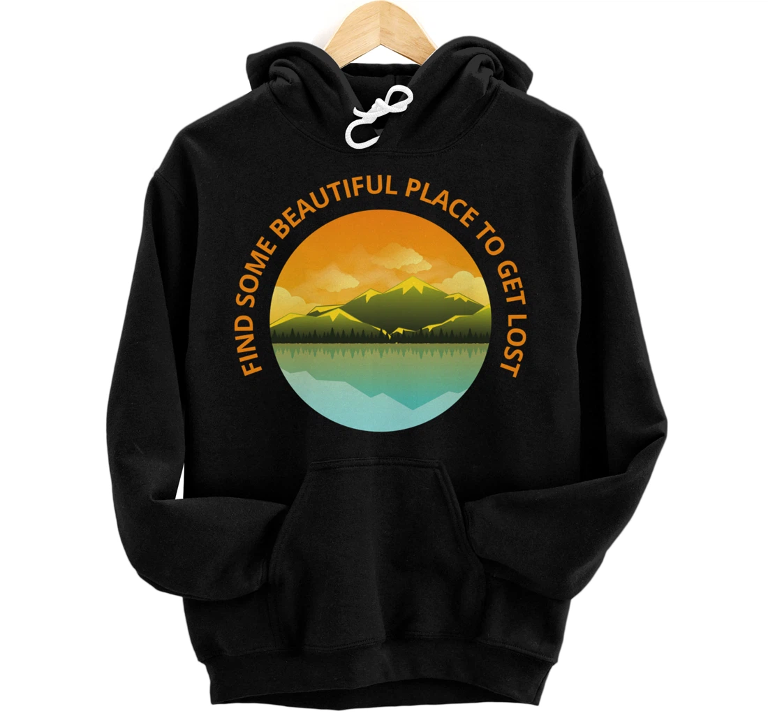 Find Some Beautiful Place Hiking Shirt Nature Lover Camping Pullover Hoodie