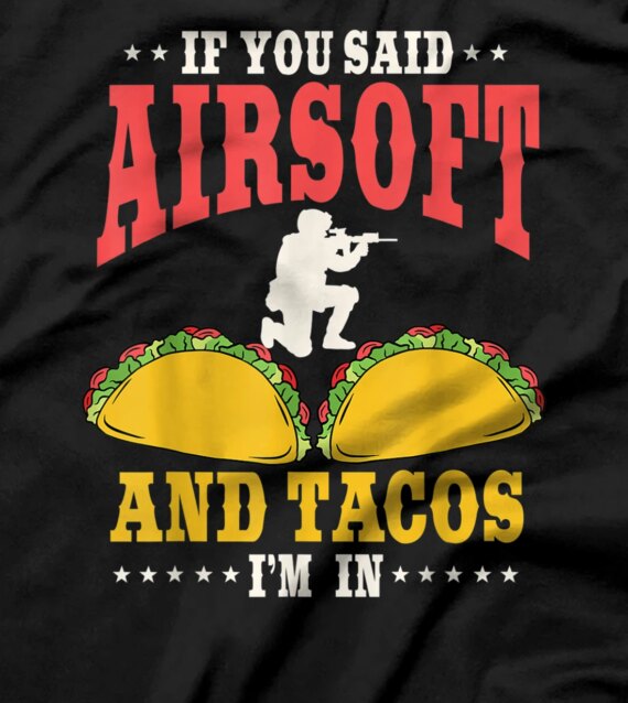 Funny Airsoft And Tacos Lover Design  and T-Shirt