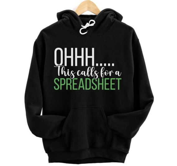 Funny Analyst Actuary Ohhh This Calls For A Spreadsheet Pullover Hoodie