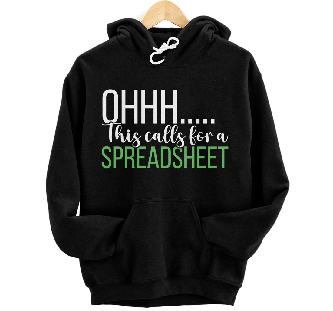 Funny Analyst Actuary Ohhh This Calls For A Spreadsheet Pullover Hoodie