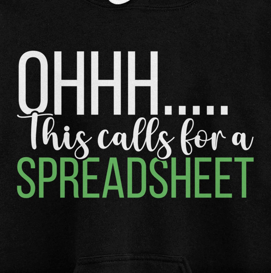 Funny Analyst Actuary Ohhh This Calls For A Spreadsheet Pullover Hoodie